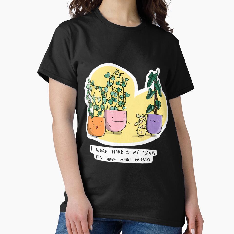 I Work Hard So My Plants Can Have More Friends by krvbfhdgtt84