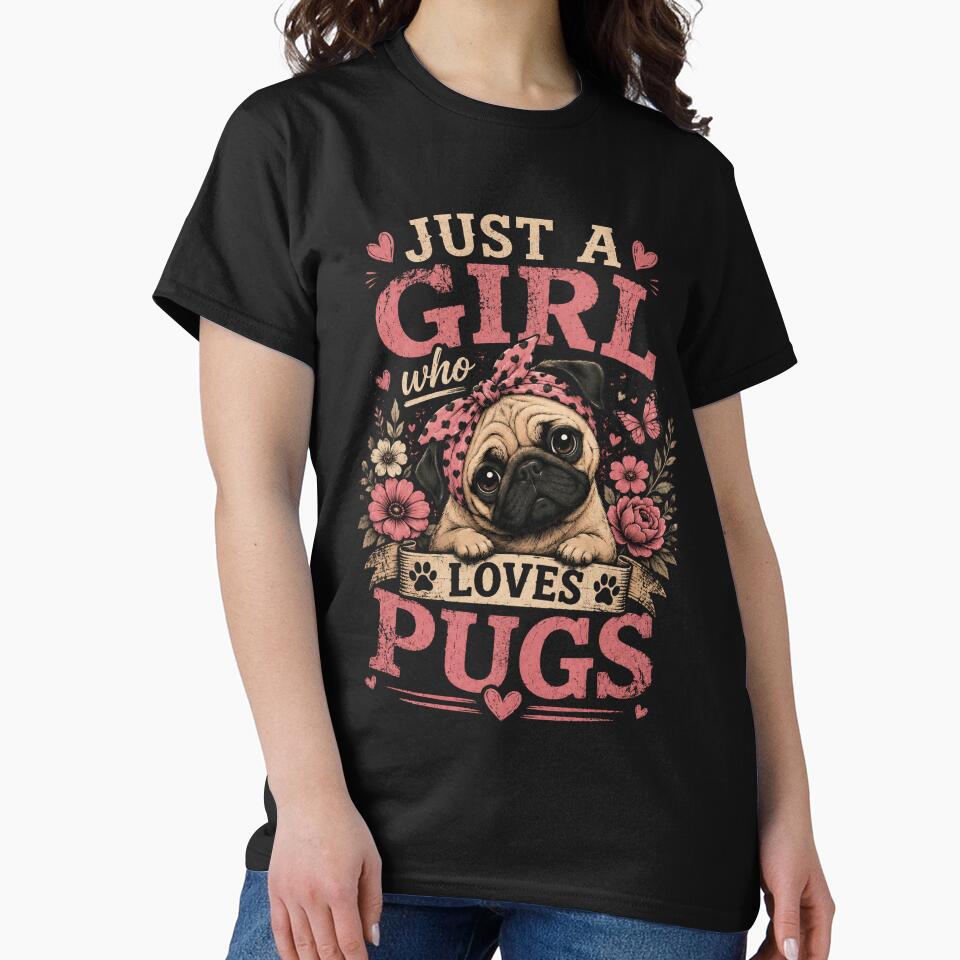 Just A Girl Who Loves Pugs: Celebrating Pug Love, Pug Life, and Pug Adventures by JustCrafted