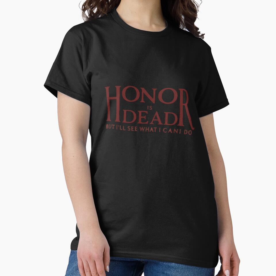 Honor is dead. But I’ll see what I can do. by JeffreyMorton