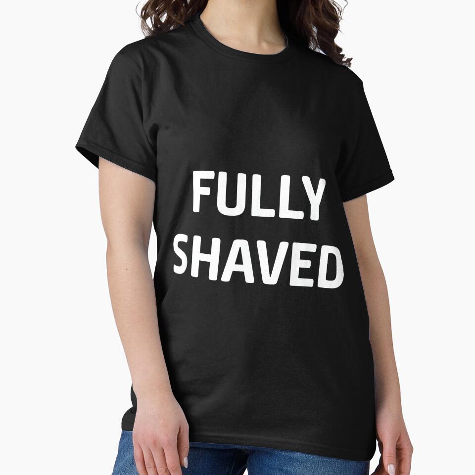 Fully Shaved, Funny, Jokes, Sarcastic by DorisSPipkin