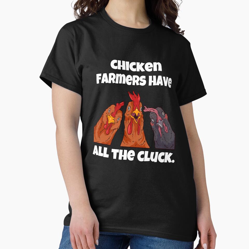 Funny Chicken Farmer Humor Chicken Farmers Have All The Cluck by fantasticdesign