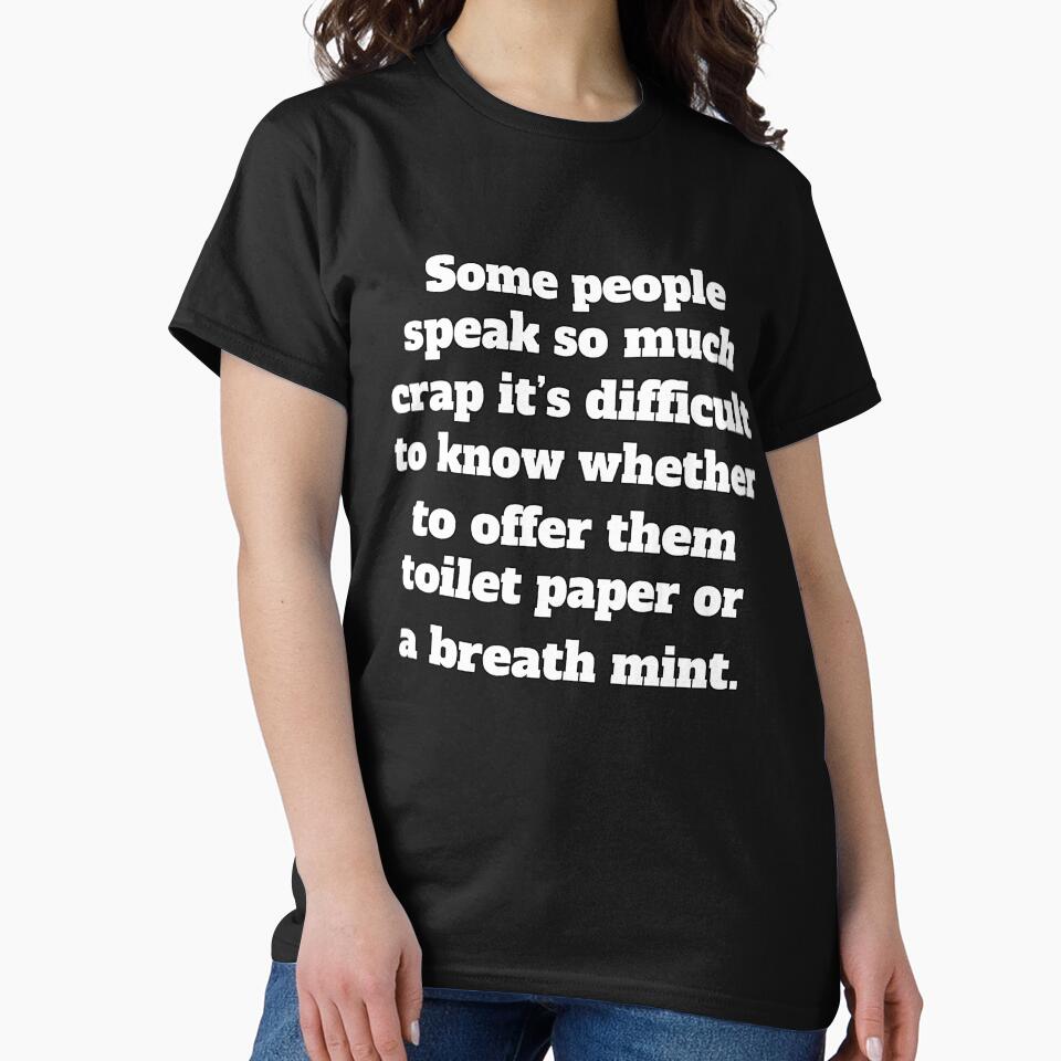 Funny Sarcastic Humor Some People Speak So Much Crap by fantasticdesign