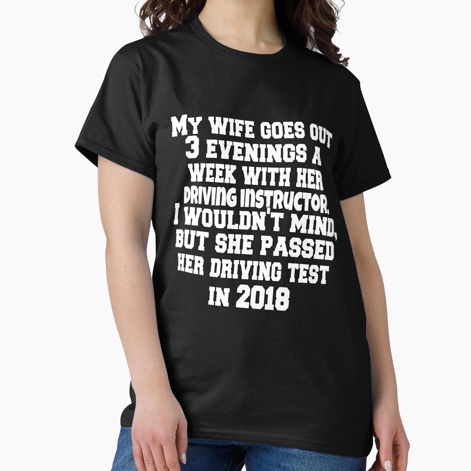 Funny Sarcastic Humor My Wife Goes Out 3 Evenings A Week With Her Driving Instructor by fantasticdesign