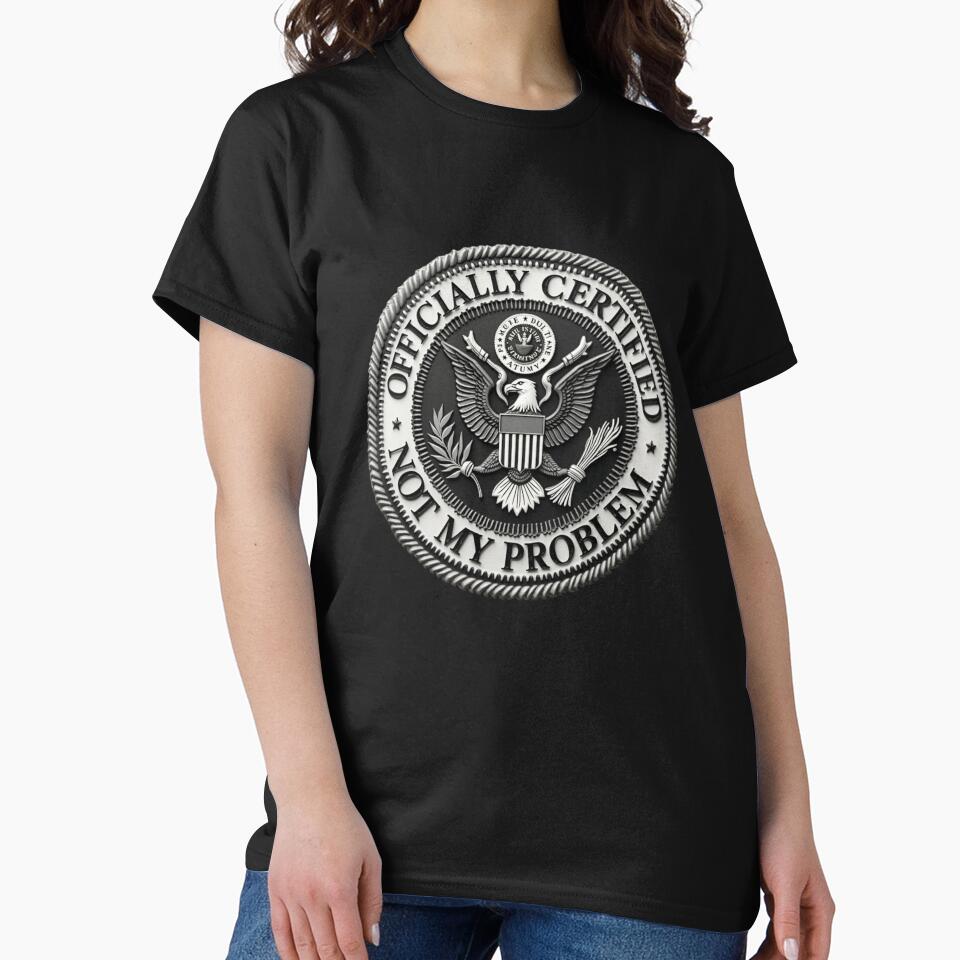 SARCASM SAYINGS - Certified Not My Problem by SignumShop