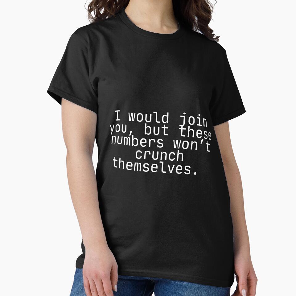 I would join you, but these numbers won’t crunch themselves: Funny Accountant Data Joke by mimiscreativity