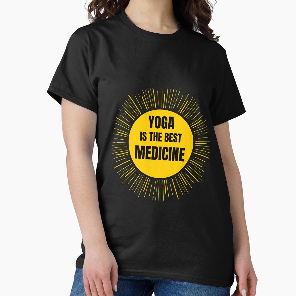 Yoga Is The Best Medicine by RiseandShineTee