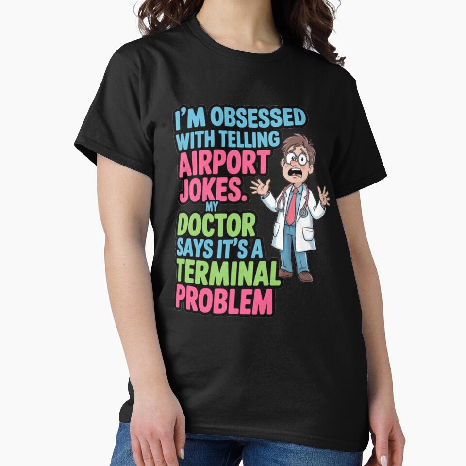 Funny Humor I'm obsessed with telling airport jokes. by fantasticdesign