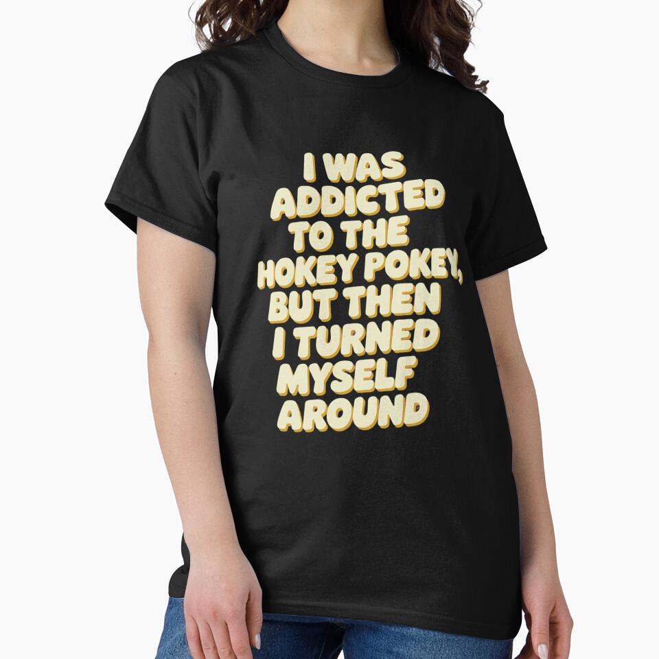 Funny Humor I was addicted to the hokey pokey by fantasticdesign