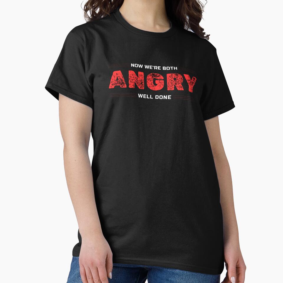 Now We're Both Angry Well Done by Writing Dog Designs