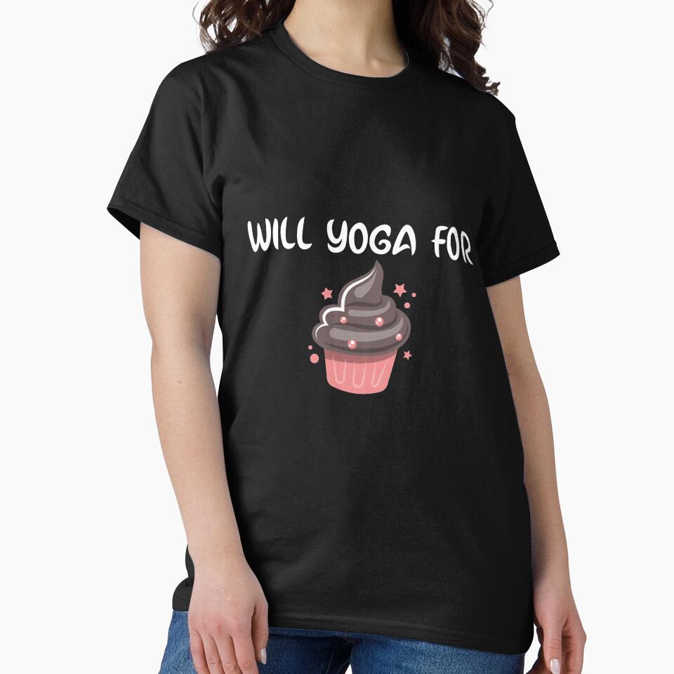 Will Yoga For Cupcakes by RiseandShineTee