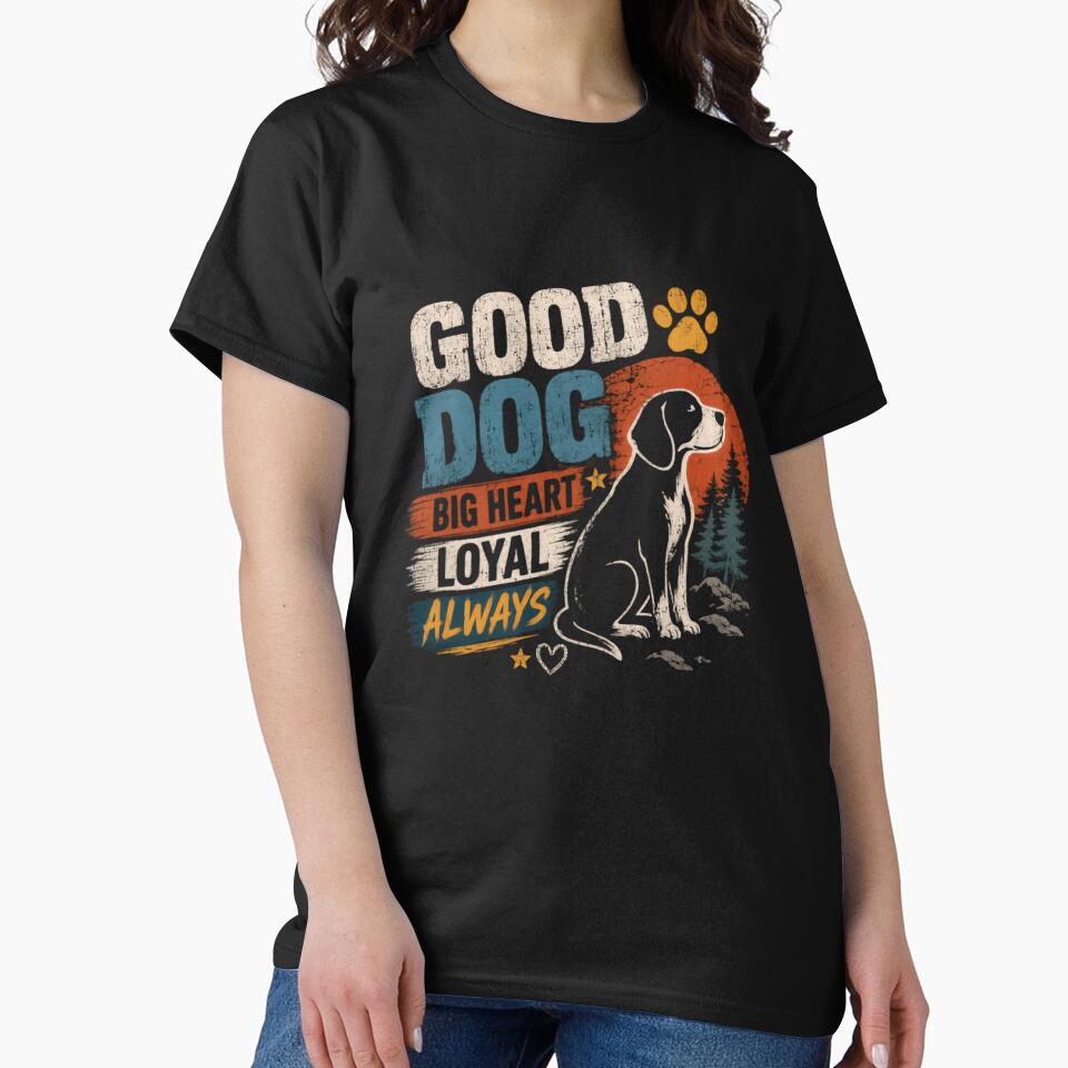 Good Dog Big Heart Loyal Always Dog Lover Pet Owner by HumansStuck12