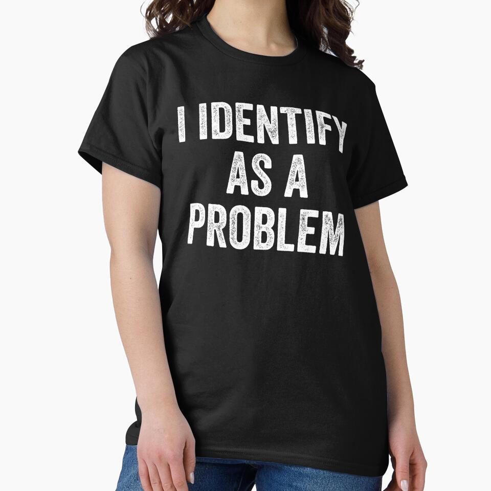 I Identify As A Problem by Worlddoodlex