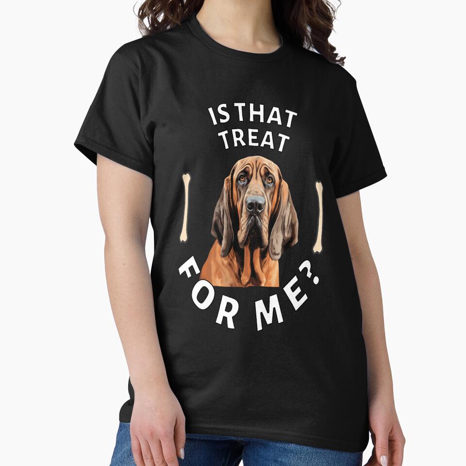 Dog Breed Bloodhound Dog Owner Art Design Is That Treat For Me? by fantasticdesign