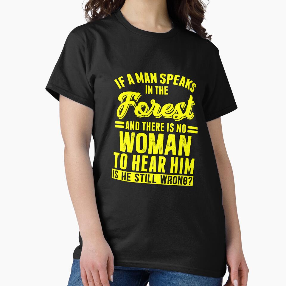 Funny Sarcastic Saying If A Man Speaks In The Forest by fantasticdesign
