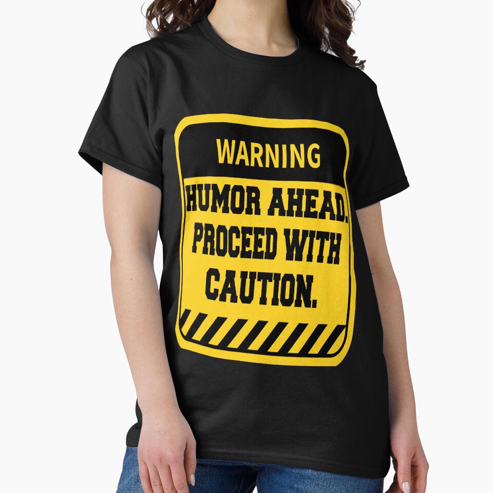 Funny Sarcastic Humor Warning Humor Ahead. Proceed With Caution by fantasticdesign