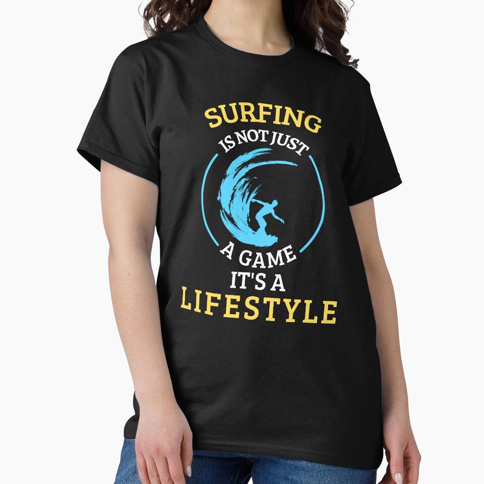 Surfing is not a game it's a lifestyle by annoying-shirts