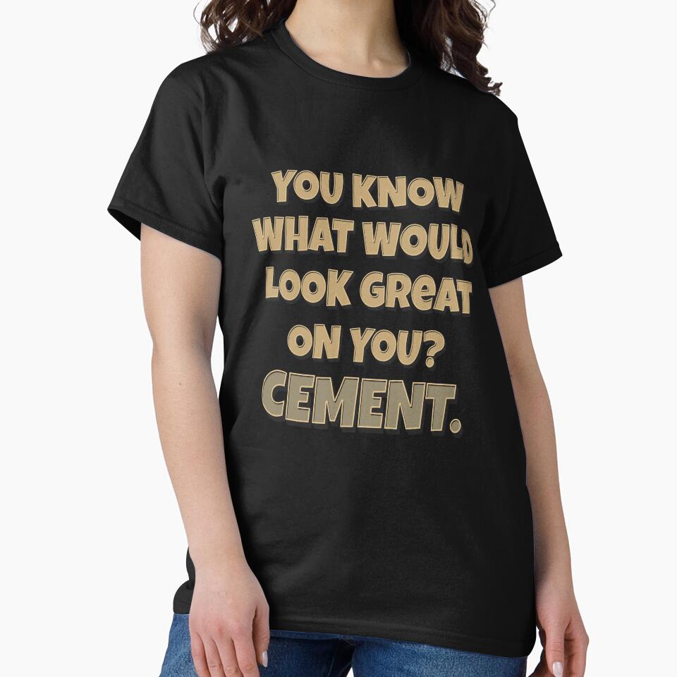 You Know What Would Look Great On You? Cement by fantasticdesign