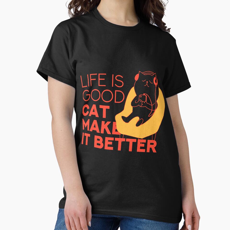 Life Is Good A Cat Makes It Better by yorleigojhitr