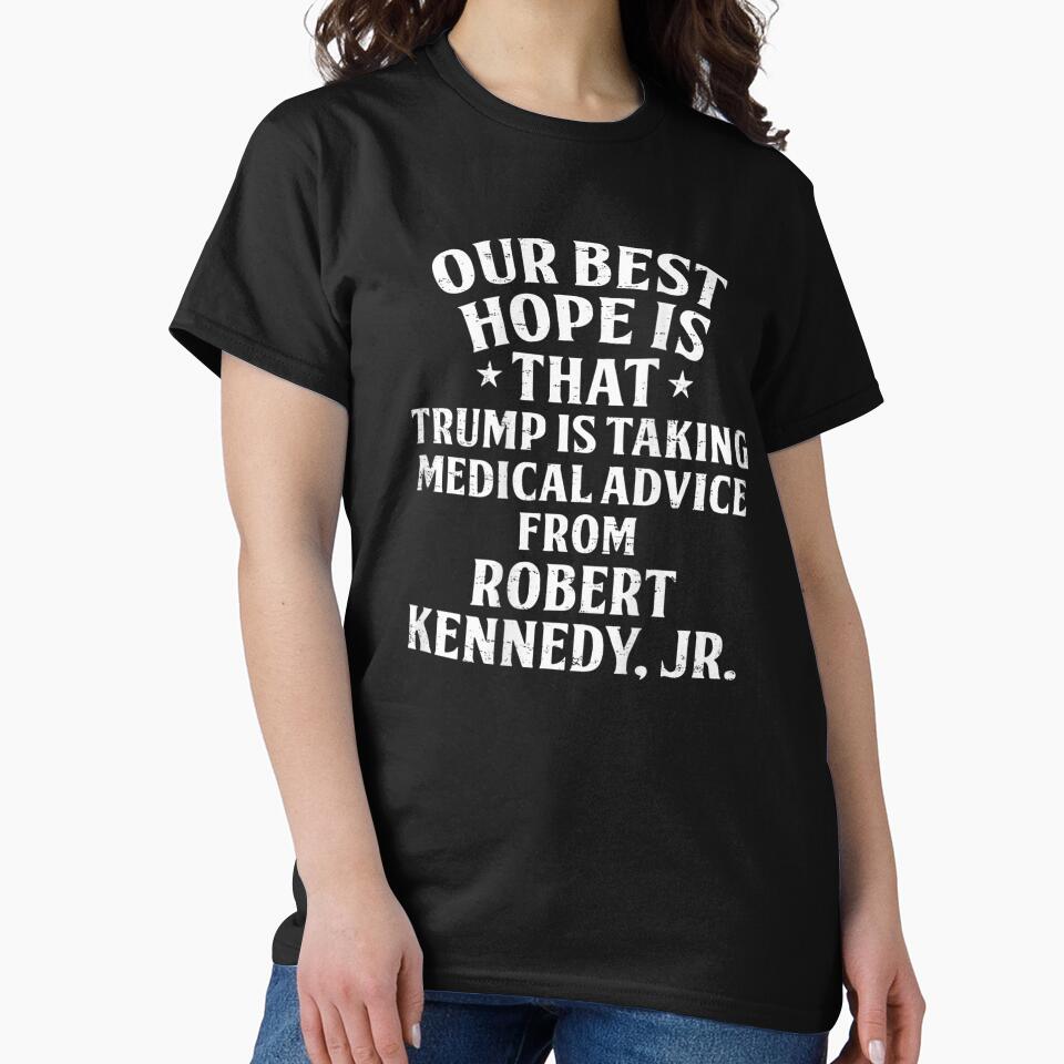 Political Satire Trump Taking Medical Advice From Robert Kennedy Jr Anti Trump Quote by DaphoLatara