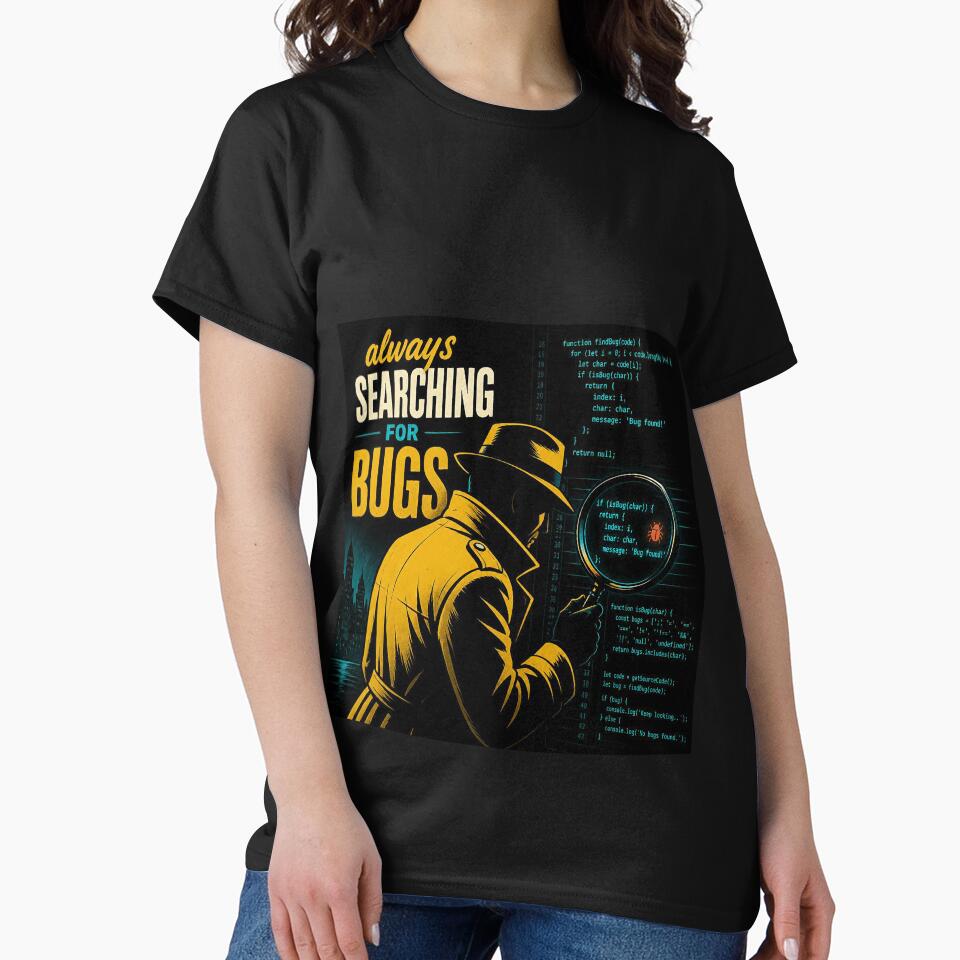 Always Searching For Bugs v2 - Noir Detective Programmer Funny Shirt by Geek Tracy Shop