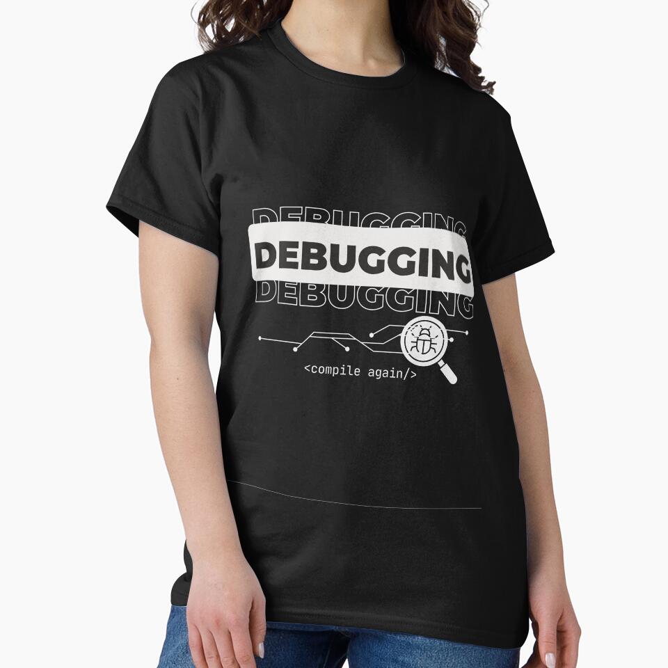 Debugging Funny Programmer Streetwear T-Shirt For Dark Color by SimplyDraftShop