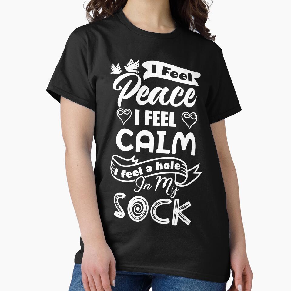 I feel peace, I feel calm, I feel a hole in my sock. by Beefytee