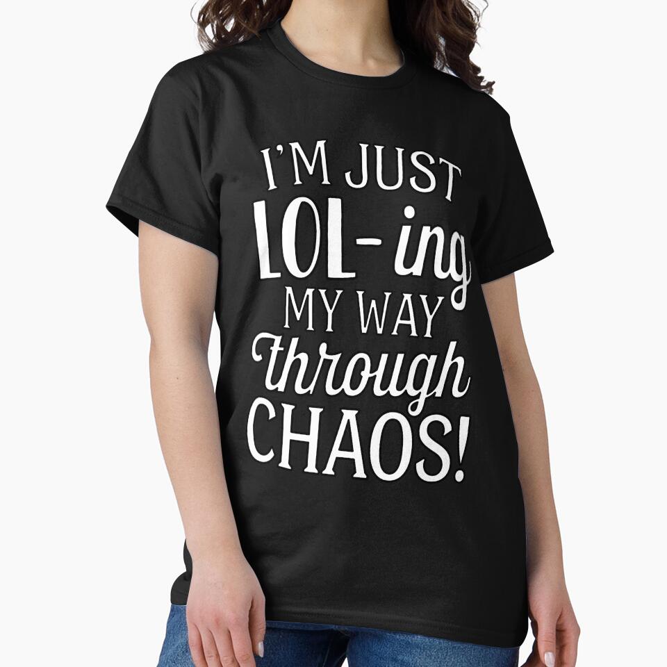 Sarcastic Funny Humor I’m Just Lol – ing My Way Through Chaos! by fantasticdesign