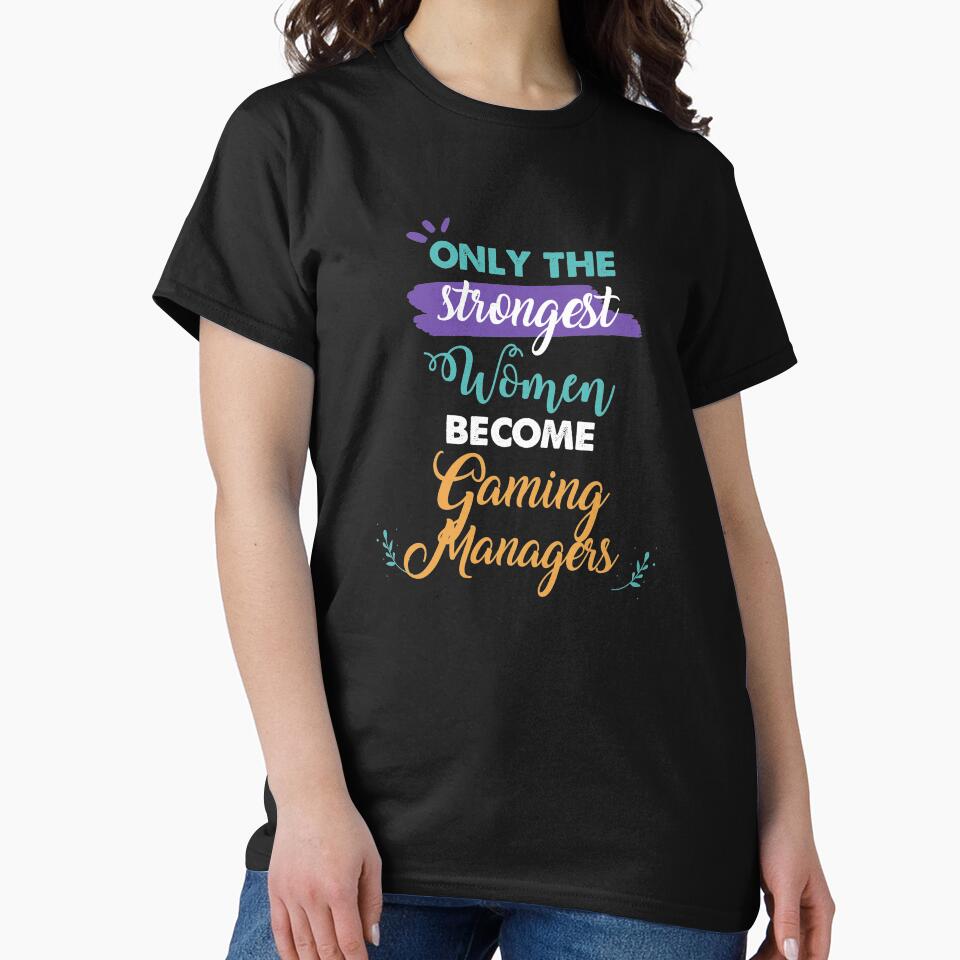 Gaming Managers gift only the strongest women become Gaming Managers by Custom365