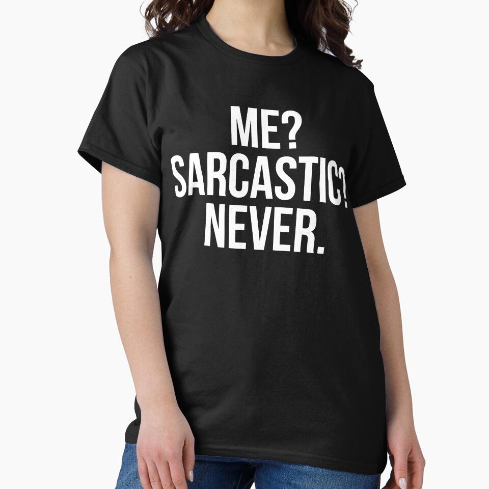 Funny Me Sarcastic Never by Henderson8769