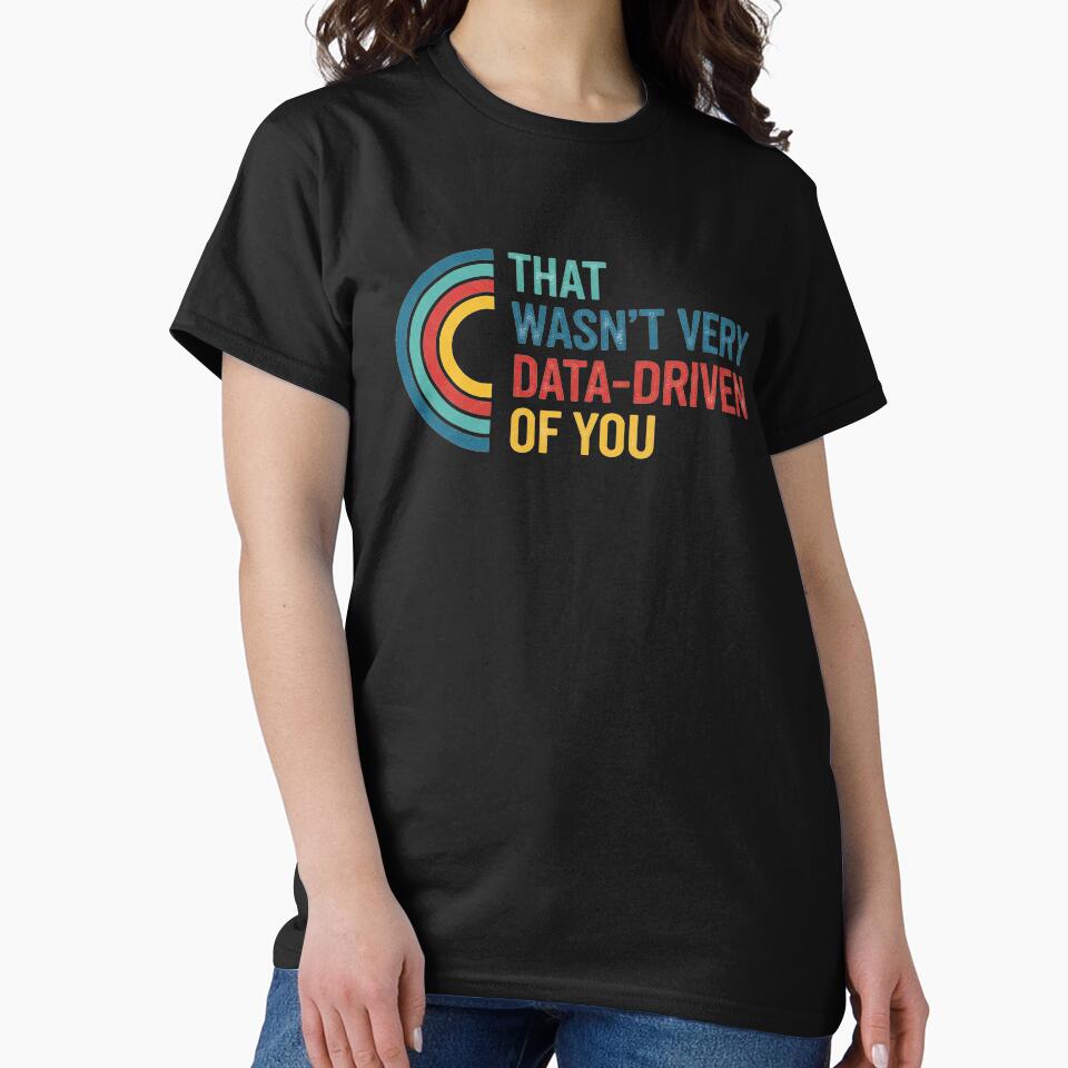 That Wasn’t Very Data-driven Of You by FreshArtFusion