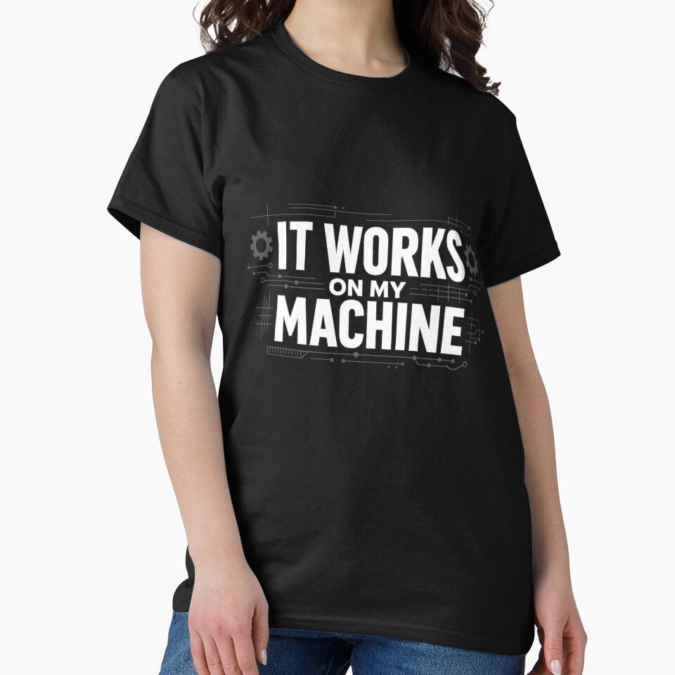 It Works on My Machine – Funny Engineer Shirt for Programmers & Techs by Shadowframe Studios