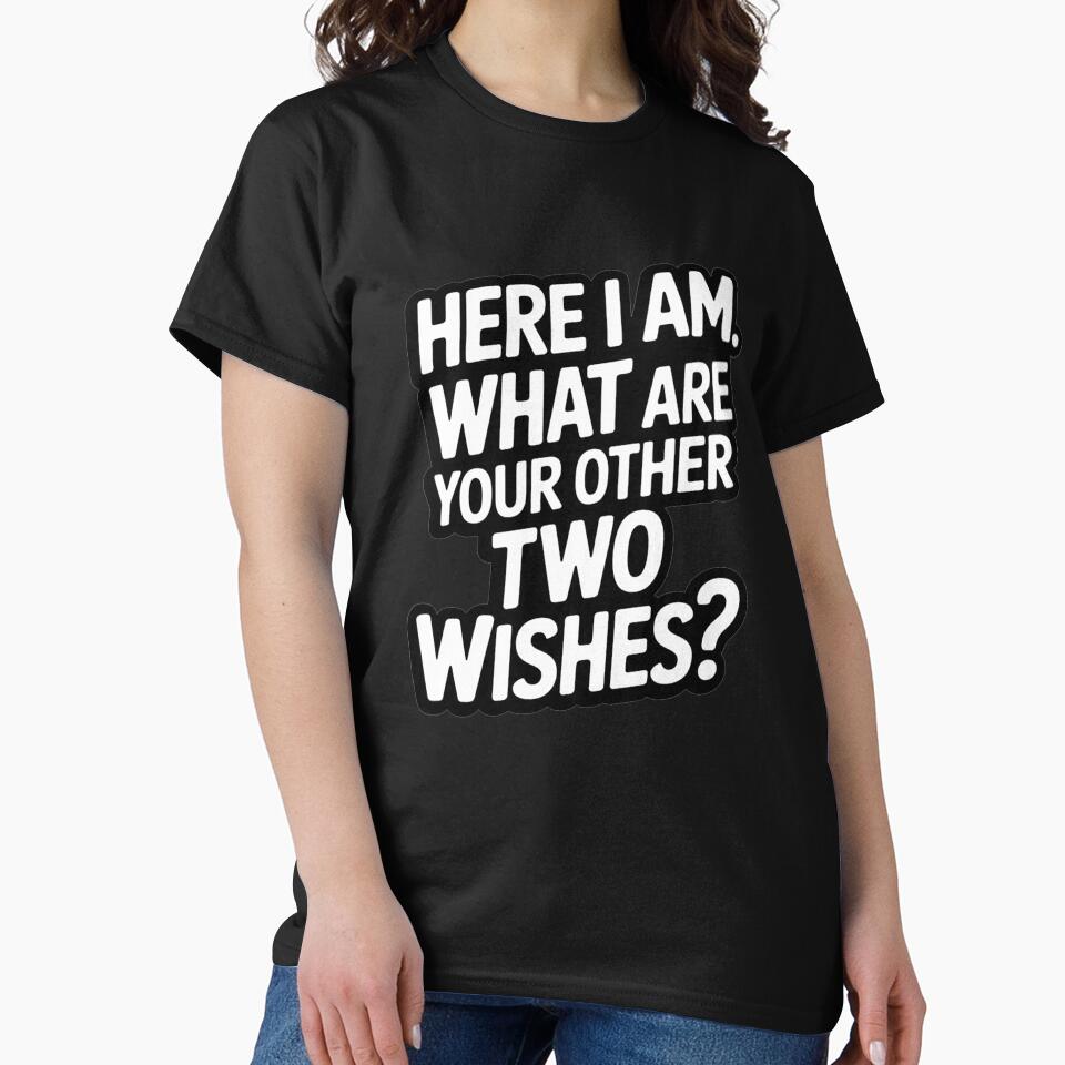Sarcastic Humor Funny Humor Here I Am What Are Your Other Two Wishes? by fantasticdesign