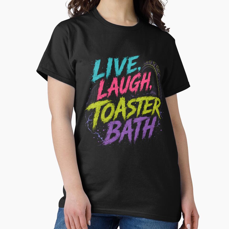 Live. Laugh. Toaster Bath. Dark Humor Sarcastic Anti Live Laugh Love Goth by HumansStuck12