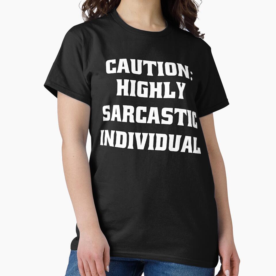 Funny Sarcastic Humor Caution: Highly Sarcastic Individual by fantasticdesign