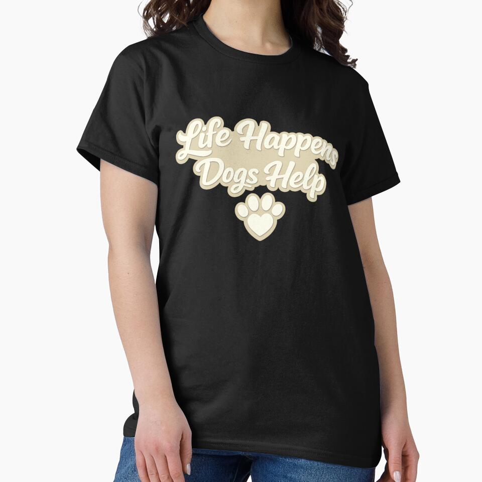 Life Happens Dogs Help – Dog Lover Typography Design ? by FrameFlow