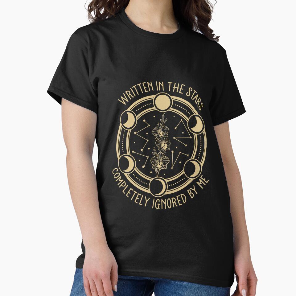 Written In The Stars Completely Ignored By Me - Sarcastic Astrology Moon Phase by the-Z3nith