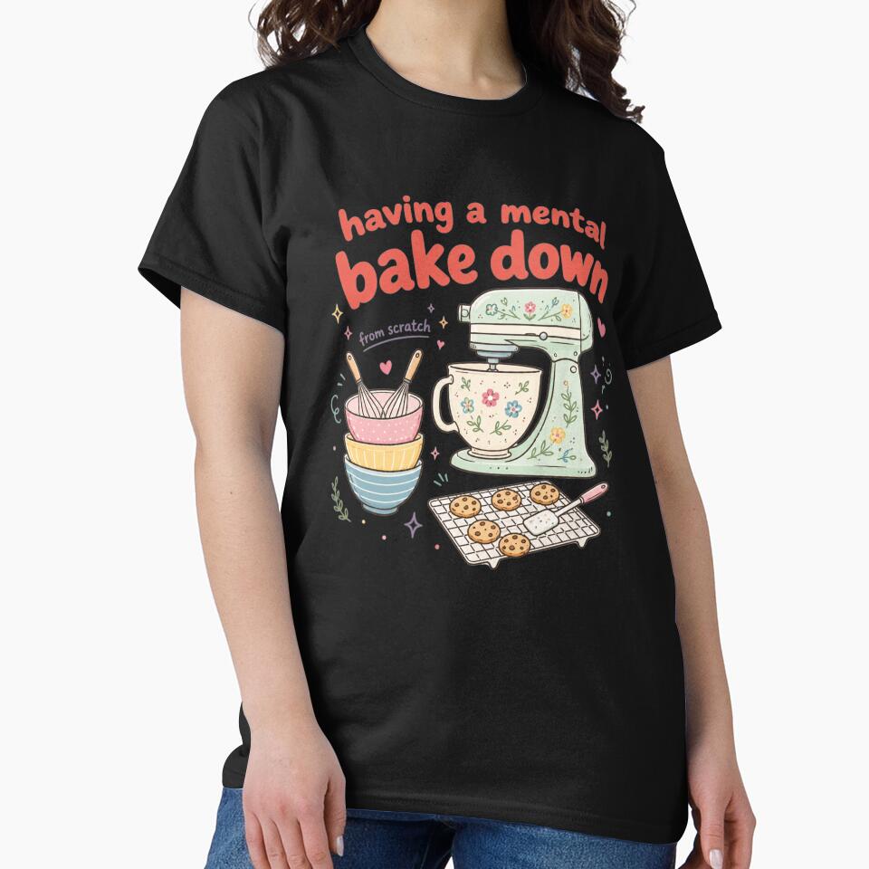 Having a Mental Bake Down, Funny Baking For Bakers, Baking, Sourdough, Funny Baker, Baking Moms Gift by Quiajia