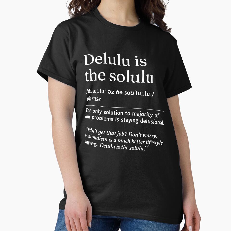 Delulu is the Solulu Gen Z Slang Funny Urban Dictionary Meaning by SpeakSarcasm
