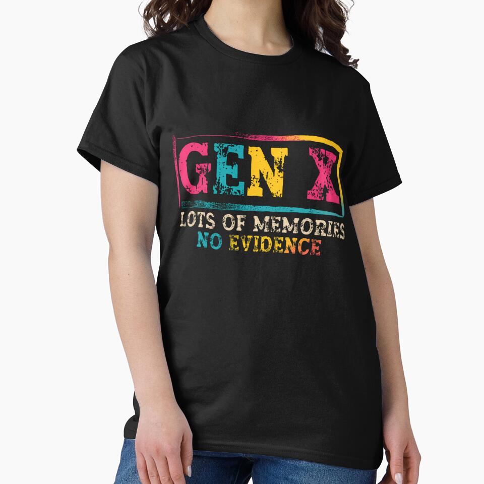 Gen X Lots Of Memories No Evidence Generation X Humor 70s 80s Born by HumansStuck12