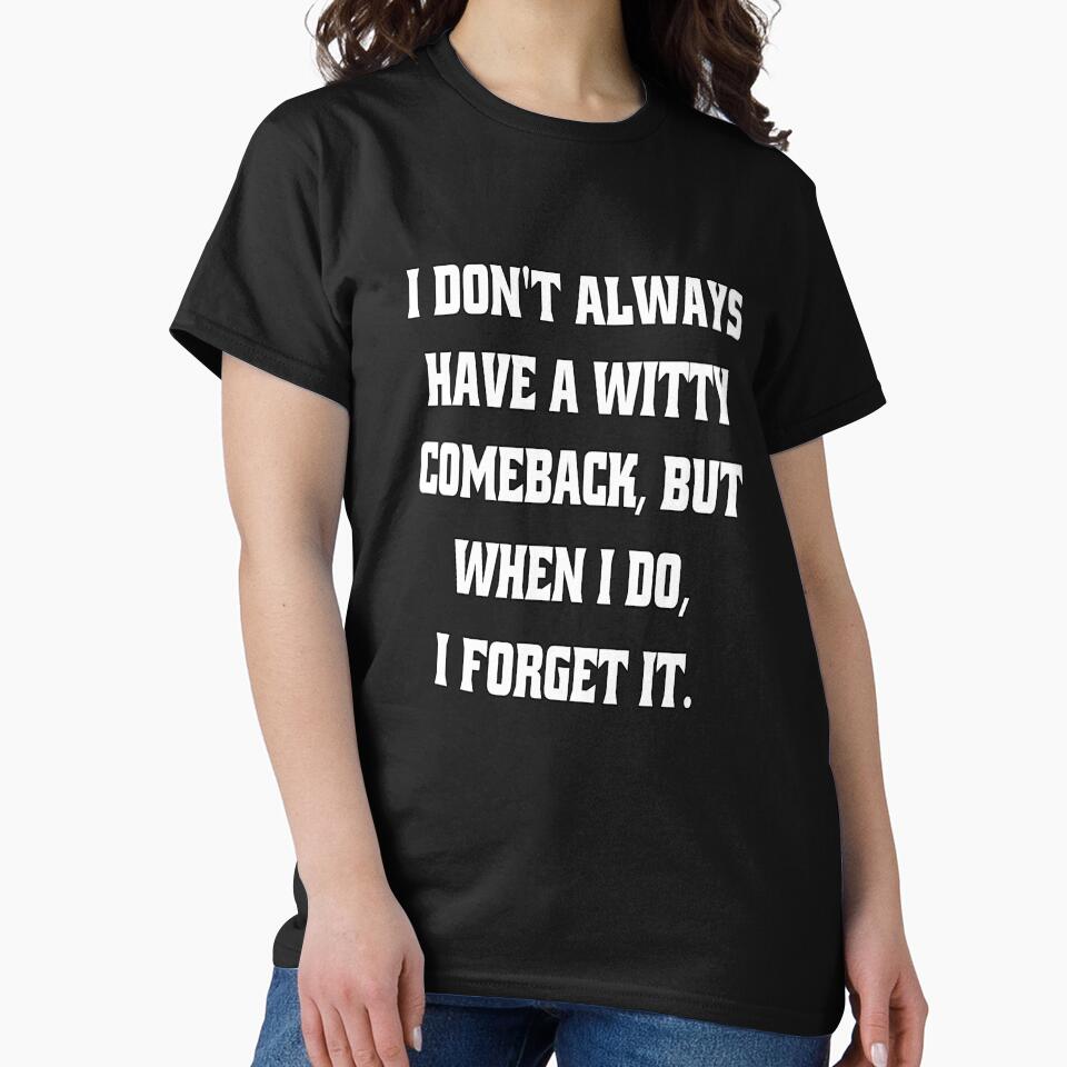 Funny Sarcastic Humor I Don't Always Have A Witty Comeback by fantasticdesign