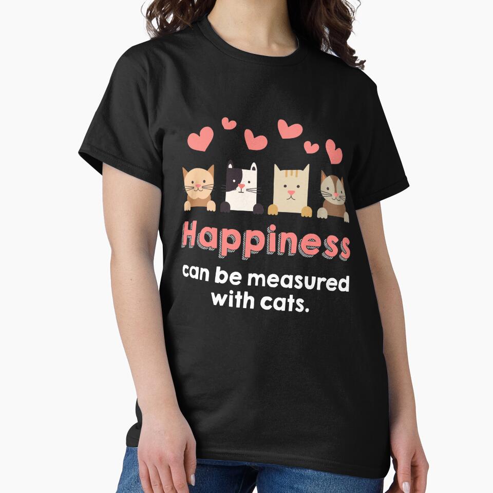 Cat Lover gift Happiness Can Be Measured In Cats  Funny Meme Quote by djpraxis