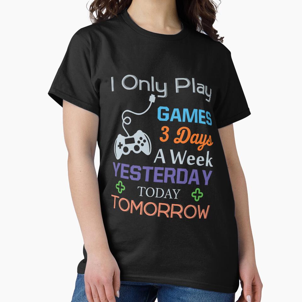 I Only Play Games 3 Days A Week by VibrantGifts