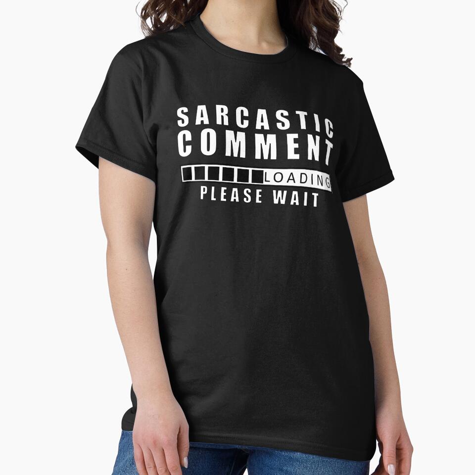 Sarcastic Comment Loading Please wait by Feline Rockstars