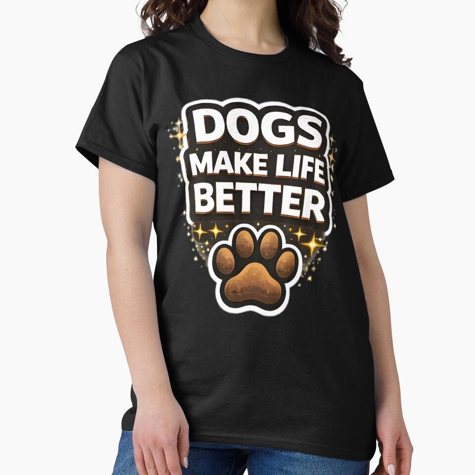 Dogs Make Life Better Dog Lover Quote by Tropivaro