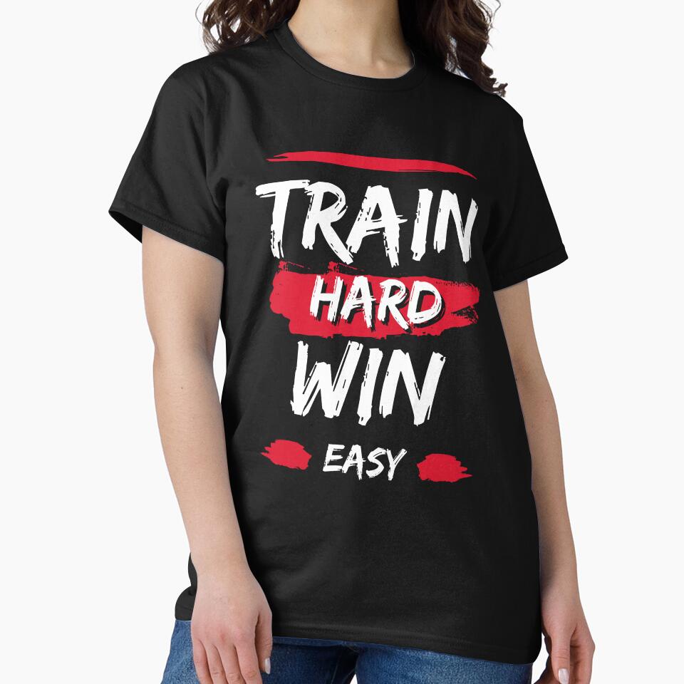 Train Hard Win Easy | Fitness Motivational Quote T-Shirt by TshirtWing