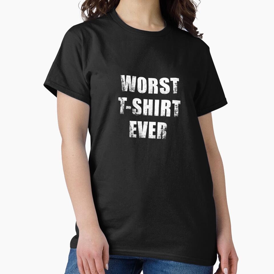 Worst T-shirt Ever by overstyle