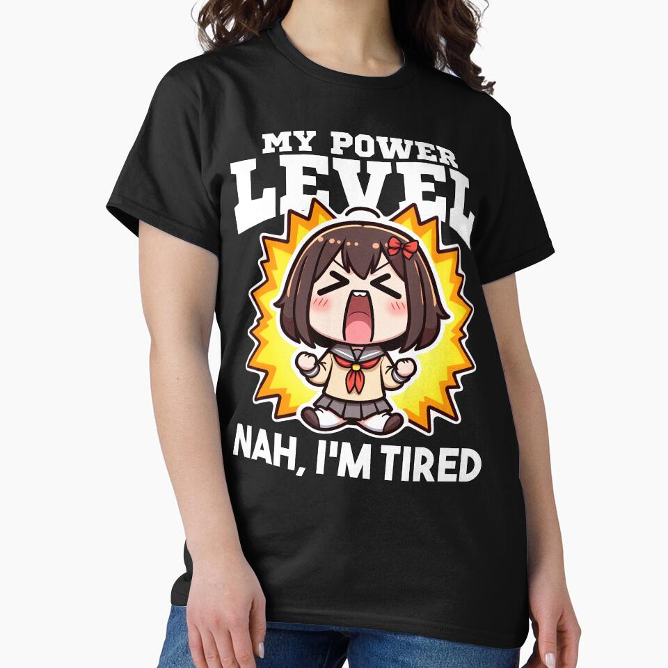 MY POWER LEVEL NAH IS OVER... NAH, I'M TIRED - ANIME GIFT by KEF Custom