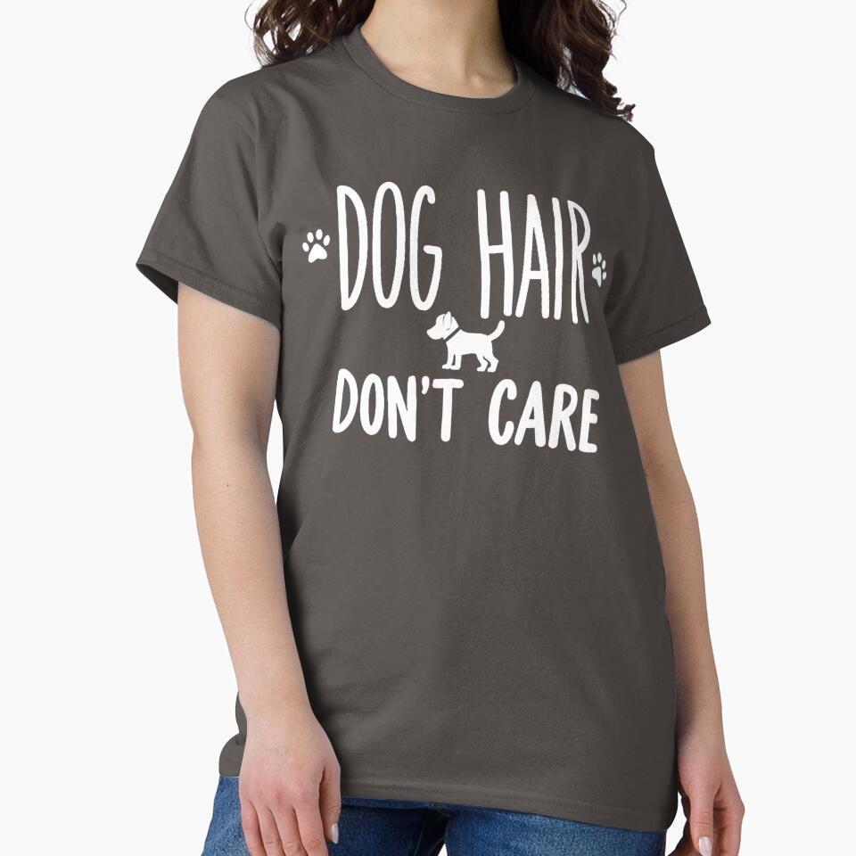 Dog Hair Don’t Care Funny Quote by Everywhere Prints