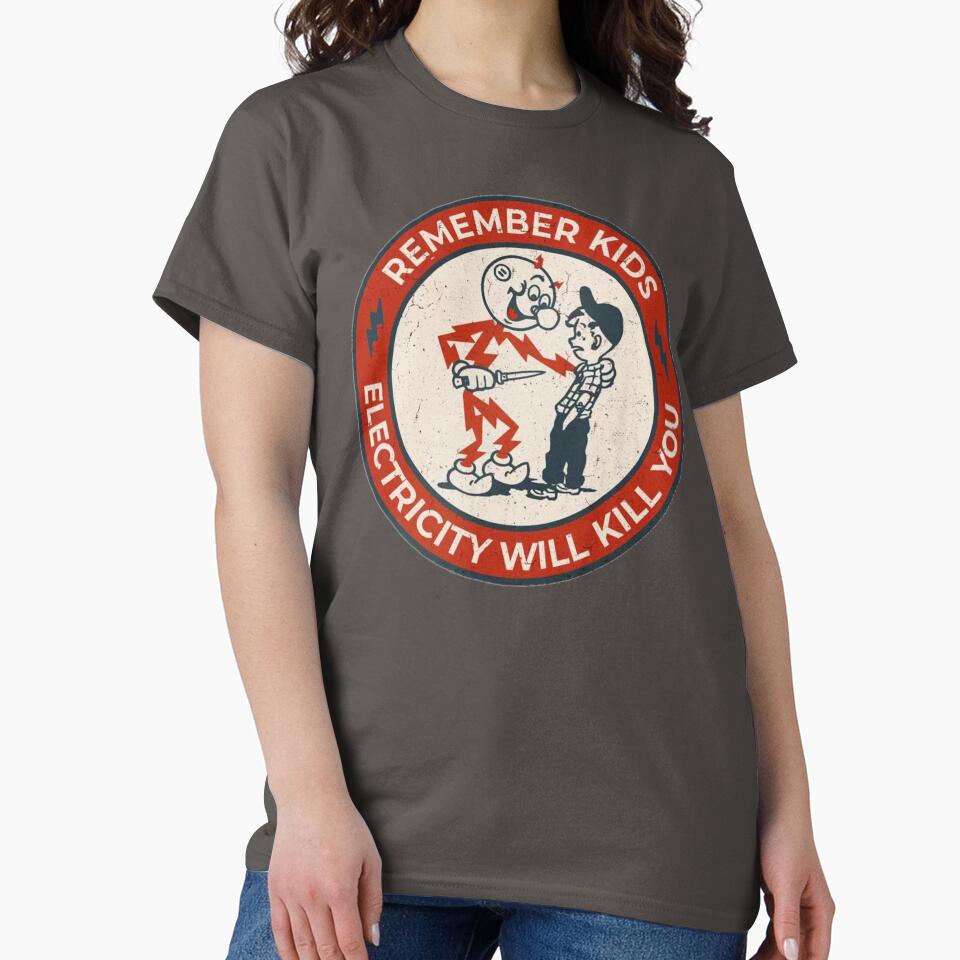 Remember Kids Electricity Will Kill You by Battle-Dad-Tees