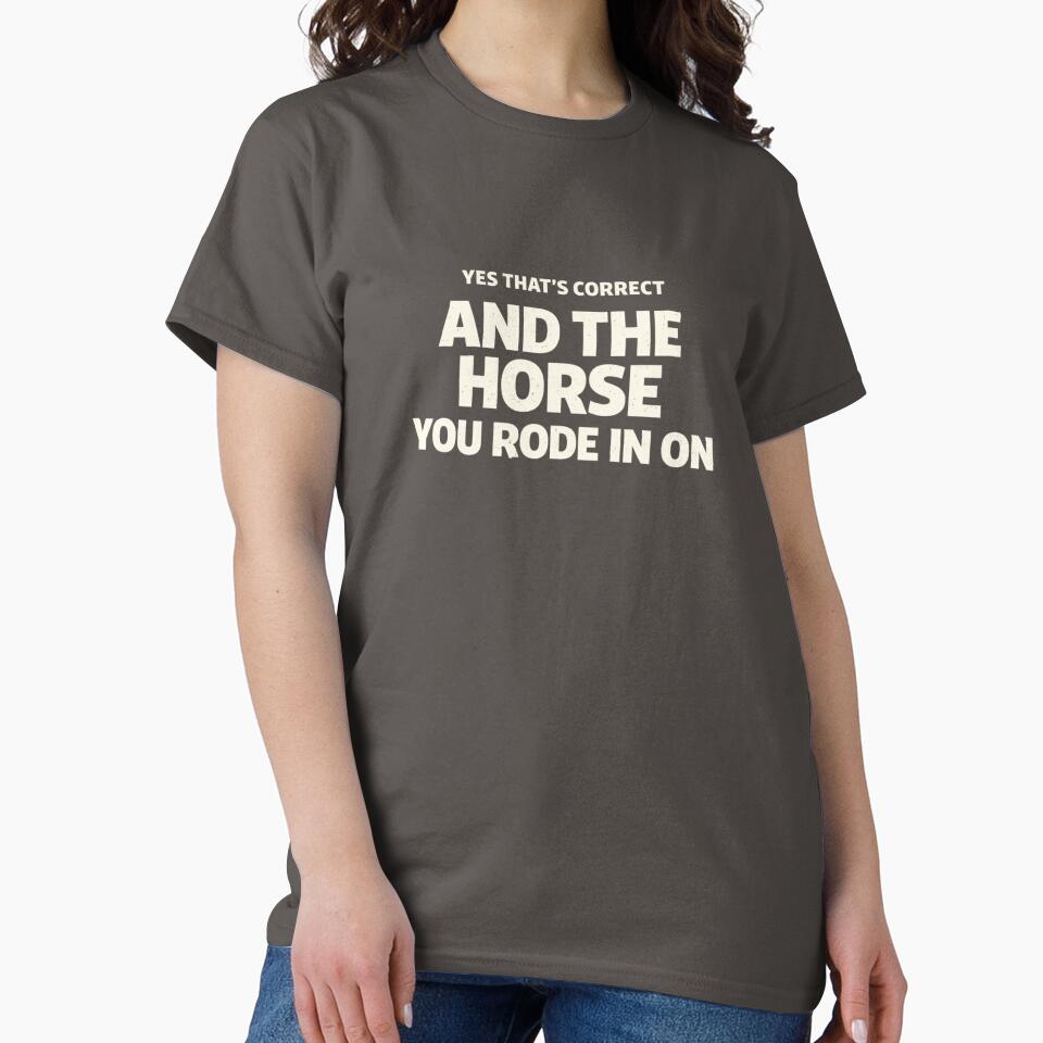 Yes That's Correct And The Horse You Rode In On – Funny Sarcastic Quote Meme by VibeOffline Studio